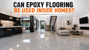 Can Epoxy Flooring Be Used Inside Homes?
